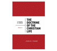 John M Frame The Doctrine of the Christian Life (Copertina rigida)
