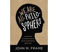 John M. Frame We Are All Philosophers (Copertina rigida)