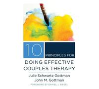John M. Gottman Julie Sc 10 Principles for Doing Effective C (Copertina rigida)