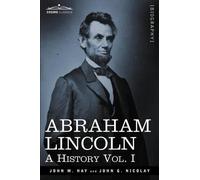 John M Hay John George Nicolay Abraham Lincoln (Tascabile)