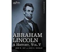 John M Hay John George Nicolay Abraham Lincoln (Tascabile)