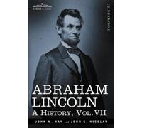 John M Hay John George Nicolay Abraham Lincoln (Tascabile)