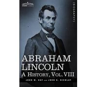 John M Hay John George Nicolay Abraham Lincoln (Tascabile)