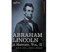John M Hay John George Nicolay Abraham Lincoln (Tascabile)