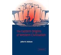 John M. Hobson The Eastern Origins of Western Civilisation (Copertina rigida)