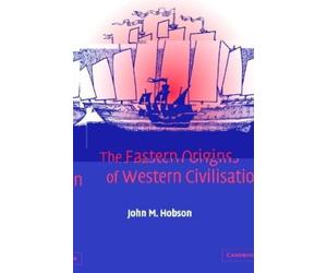John M. Hobson The Eastern Origins of Western Civilisation (Tascabile)