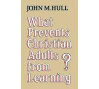 John M. Hull What Prevents Christian Adults from Learning? (Tascabile)