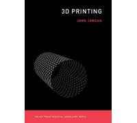 John M. Jordan 3D Printing (Tascabile) MIT Press Essential Knowledge series