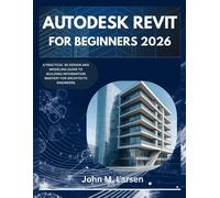 John M Larsen Autodesk Revit for Beginners 2026 (Tascabile)
