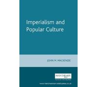 John M. MacKenzie Imperialism and Popular Culture (Tascabile)