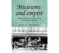John M. MacKenzie Museums and Empire (Tascabile) Studies in Imperialism