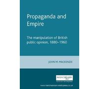 John M. MacKenzie Propaganda and Empire (Tascabile) Studies in Imperialism
