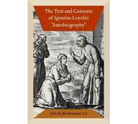 John M. McManam The Text and Contexts of Ignatius Loyola's "Autobiog (Tascabile)