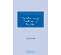 John M. Moore The Manuscript Tradition of Polybius (Tascabile)