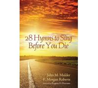 John M Mulder F Morgan Robert 28 Hymns to Sing Before You Di (Copertina rigida)
