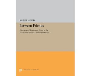 John M. Najemy Between Friends (Copertina rigida) Princeton Legacy Library