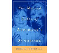 John M. Ortiz The Myriad Gifts of Asperger's Syndrome (Tascabile)