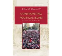 John M. Owen Confronting Political Islam (Copertina rigida)