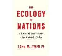 John M. Owen The Ecology of Nations (Copertina rigida)