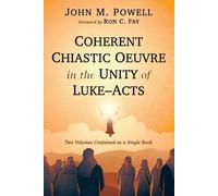 John M Powell Coherent Chiastic Oeuvre in the Unity of Luke-Acts (Tascabile)