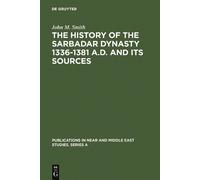 John M. Smith The History of the Sarbadar Dynasty 1336-1381 A (Copertina rigida)