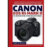 John M Thatch Canon EOS R5 Mark II Guidebook for Beginners (Tascabile)