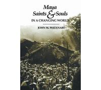 John M. Watanabe Maya Saints and Souls in a Changing World (Tascabile)