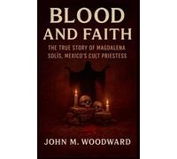 John M Woodward Blood and Faith (Tascabile)