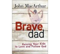 John MacArthur Brave Dad (Tascabile)