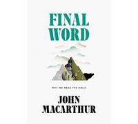 John MacArthur Final Word: Why We Need the Bible (Copertina rigida)