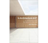 John Macarthur Is Architecture Art? (Copertina rigida)