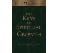 John MacArthur The Keys to Spiritual Growth (Tascabile)