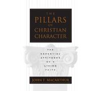 John MacArthur The Pillars of Christian Character (Tascabile)
