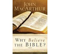 John Macarthur Why Believe the Bible? (Tascabile)