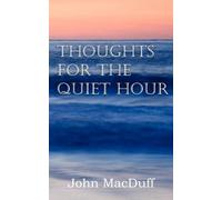 John Macduff Thoughts for the Quiet Hour (Tascabile)