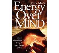 John Mace Energy Over Mind (Tascabile)