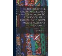 John MacGregor The Rob Roy on the Jordan, Nile, Red sea, and (Copertina rigida)