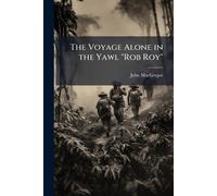 John MacGregor The Voyage Alone in the Yawl "Rob Roy" (Tascabile)