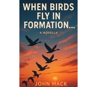 John Mack When Birds Fly In Formation (Tascabile)