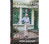 John MacKay A Doctor's Life in Hong Kong (Tascabile)