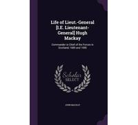 John MacKay Life of Lieut.-General [I.E. Lieutenant-General] (Copertina rigida)