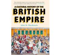 John MacKenzie A Cultural History of the British Empire (Copertina rigida)