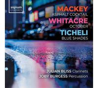 John Mackey Mackey: Asphalt Cocktail/Whitacre: October/Ticheli: Blue Shades (CD)