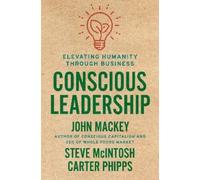 John Mackey Steve Mcintosh Carter Phipps Conscious Leadership (Copertina rigida)