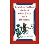 John MacLean Historical and Traditional Sketches of Highland Familie (Tascabile)