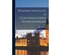 John MacLean Reminiscences of a Clachnacuddin Nonagenarian (Tascabile)