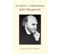 John Macquarrie On Being a Theologian (Tascabile)
