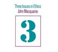 John Macquarrie Three Issues in Ethics (Copertina rigida)