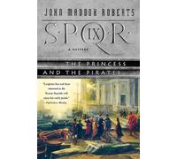 John Maddox Roberts Spqr IX: The Princess and the Pirates (Tascabile)
