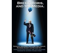 John Mair Brexit, Boris and the Media (Tascabile)